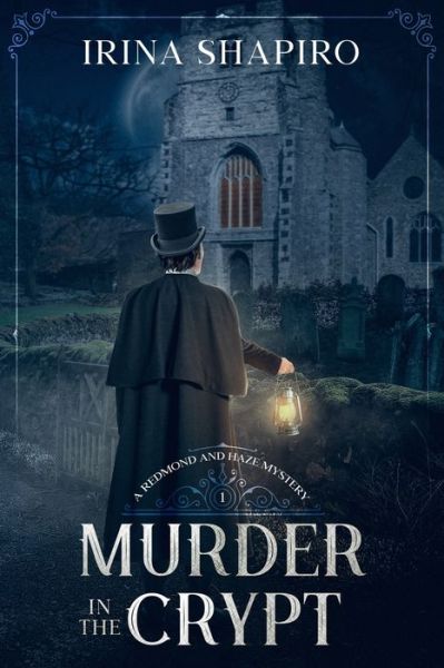 Cover for Irina Shapiro · Murder in the Crypt: A Redmond and Haze Mystery Book 1 - Redmond and Haze Mysteries (Paperback Book) (2020)