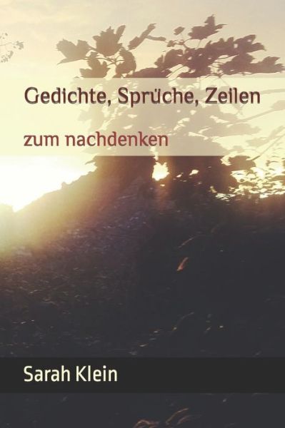 Cover for Sarah Klein · Gedichte, Spruche, Zeilen: zum nachdenken (Taschenbuch) (2020)