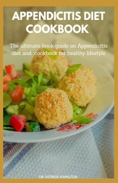 Cover for Patrick Hamilton · Appendicitis Diet Cookbook (Paperback Bog) (2020)