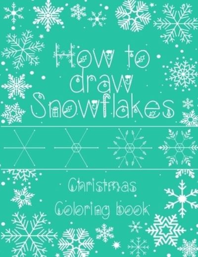 Cover for Happy Faces · How to Draw Snowflakes, Christmas Coloring Book (Paperback Book) (2020)