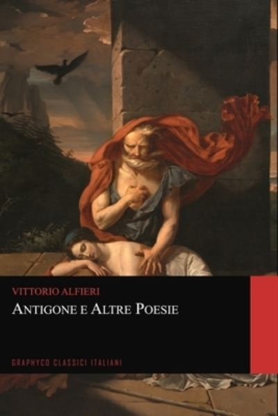 Cover for Vittorio Alfieri · Antigone e Altre Poesie (Graphyco Classici Italiani) (Paperback Book) (2020)