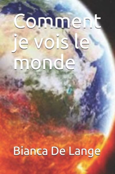 Cover for Bianca de Lange · Comment je vois le monde (Paperback Book) (2019)