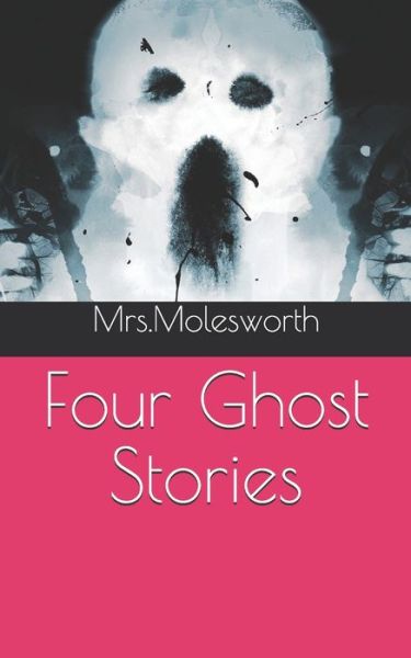 Cover for Mrs Molesworth · Four Ghost Stories (Paperback Book) (2021)