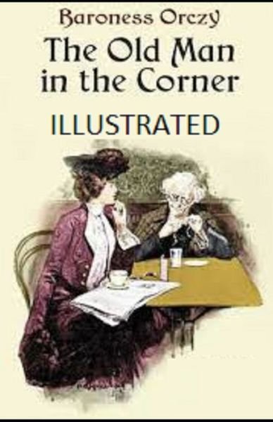 Cover for Baroness Orczy · The Old Man in the Corner Illustrated (Paperback Book) (2021)