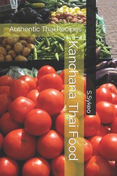Cover for Savy Sykeo · Kanchana Thai Food: Authentic Thai Recipes (Paperback Bog) (2021)