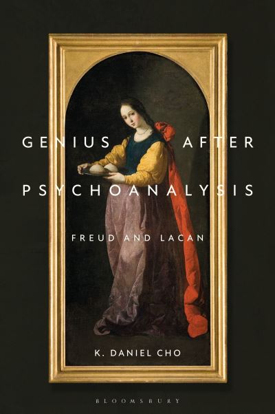 Cho, Professor or Dr. K. Daniel (Otterbein University, USA) · Genius After Psychoanalysis: Freud and Lacan - Psychoanalytic Horizons (Hardcover Book) (2024)