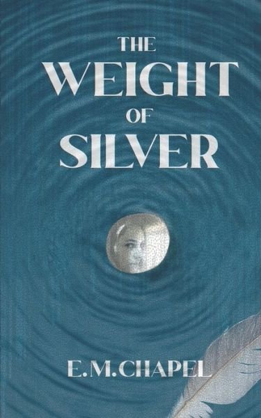 Cover for E M Chapel · The Weight of Silver (Paperback Bog) (2022)