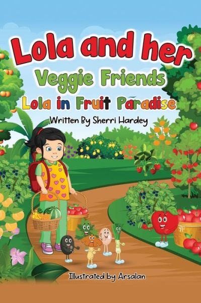 Cover for Sherri Hardey · Lola and her Veggie Friends: Lola in Fruit Paradise (Paperback Book) (2022)