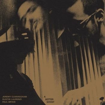 Cover for Cunningham,jeremy / Laurenzi,dustin / Bryan,paul · Better Ghost (LP) (2022)