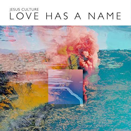 Love Has A Name - Jesus Culture - Musik - JESUS CULTURE MUSIC - 0602547936172 - 11. August 2017