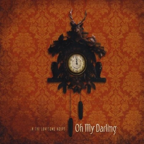 In the Lonesome Hours - Oh My Darling - Musik - CD Baby - 0830159008172 - 14. Februar 2010