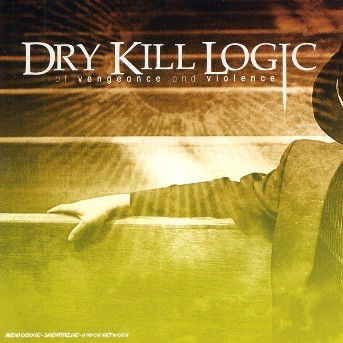 Cover for Dry Kill Logic · Of Vengeance &amp; Violence (CD) (2013)