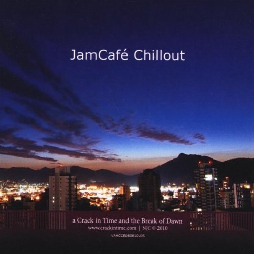 Cover for Crack in Time &amp; the Break of Dawn · Jamcafe' Chillout (CD) (2010)