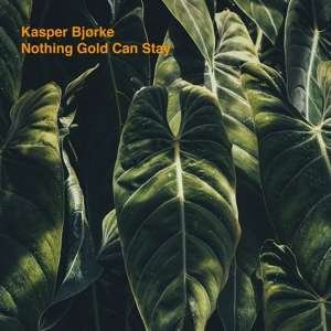 Cover for Kasper Bjorke · Nothing Gold Can Stay (LP) [Limited edition] (2019)