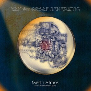 Cover for Van Der Graaf Generator · Merlin Atomos: Live Poerformances 2013 &lt;limited&gt; (CD) [Japan Import edition] (2015)