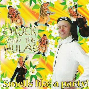 Cover for Chuck And The Hulas · Smells Like A Party (CD) (2005)