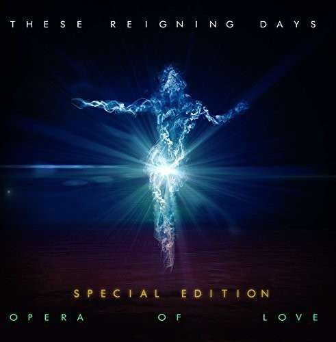 Cover for These Reigning Days · Opera Of Love (CD) [Sp edition] (2014)