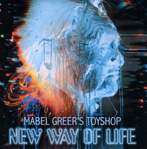 Cover for Mabel Greer's Toyshop · New Way of Life (CD) (2015)