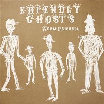 Cover for Adam Fairhall · Friendly Ghosts (CD) (2017)