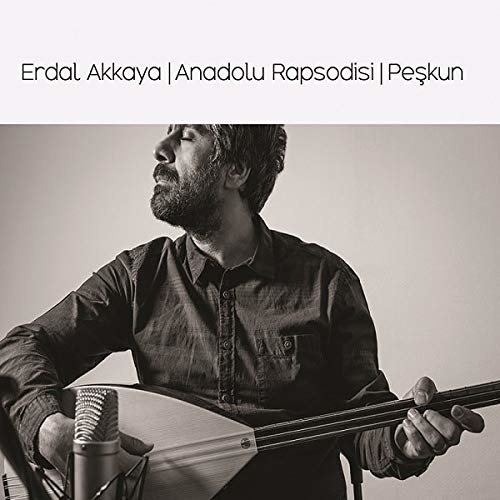 Cover for Erdal Akkaya · Anadolu Rapsodisi - Peskun (CD) (2018)