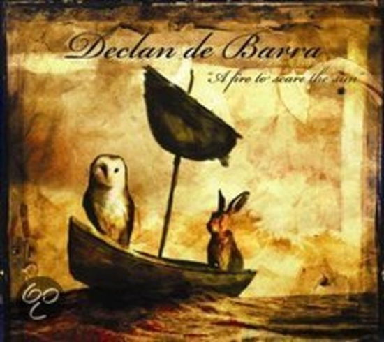 Declan De Barra - Fire To Scare The Sun A - Declan De Barra - Musiikki - SILVOX - 8715777002172 - torstai 11. syyskuuta 2008