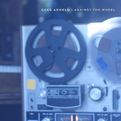 Cover for Greg Arnold · Against the Wheel (CD) (2018)