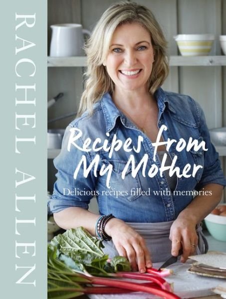 Cover for Rachel Allen · Recipes from My Mother (Gebundenes Buch) (2017)