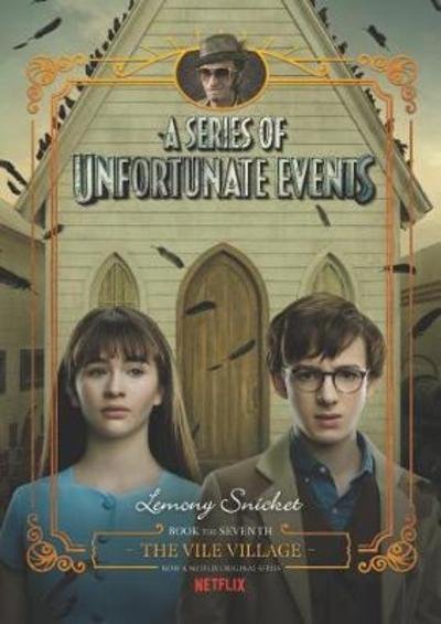 Cover for Lemony Snicket · A Series of Unfortunate Events #7: The Vile Village Netflix Tie-in - A Series of Unfortunate Events (Inbunden Bok) (2018)
