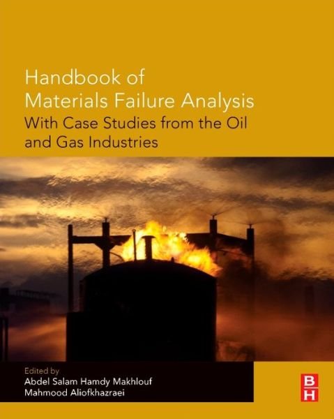Cover for Abdel Salam Hamdy Makhlouf · Handbook of Materials Failure Analysis with Case Studies from the Oil and Gas Industry (Inbunden Bok) (2015)