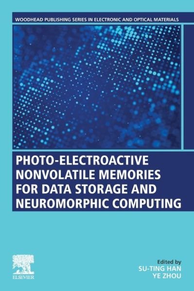 Cover for Suting Han · Photo-Electroactive Non-Volatile Memories for Data Storage and Neuromorphic Computing - Woodhead Publishing Series in Electronic and Optical Materials (Paperback Book) (2020)