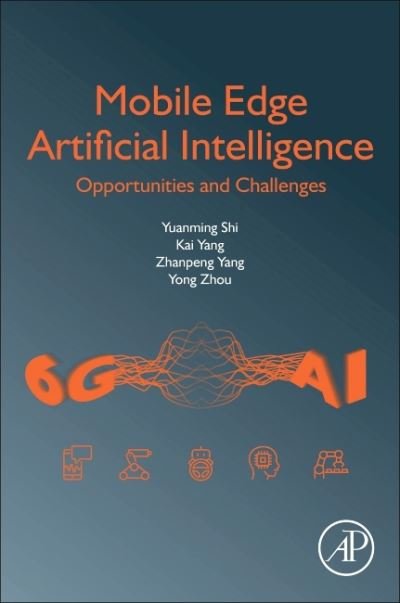 Cover for Shi, Yuanming (Tsinghua University, Beijing, China) · Mobile Edge Artificial Intelligence: Opportunities and Challenges (Paperback Book) (2021)