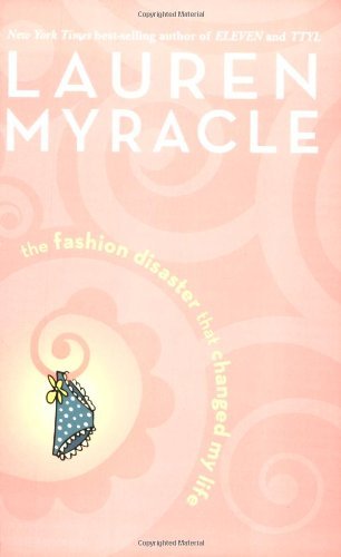 Cover for Lauren Myracle · The Fashion Disaster That Changed My Life (Paperback Book) [Reprint edition] (2008)