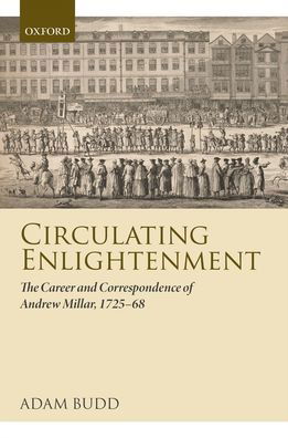 Cover for Budd, Adam (University of Edinburgh) · Circulating Enlightenment: The Career and Correspondence of Andrew Millar, 1725-68 (Hardcover Book) (2020)