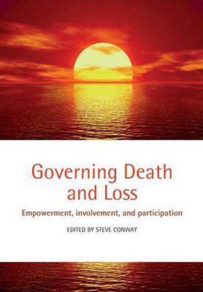 Governing Death and Loss: Empowerment, Involvement and Participation - Steve Conway - Böcker - Oxford University Press - 9780199586172 - 10 mars 2011