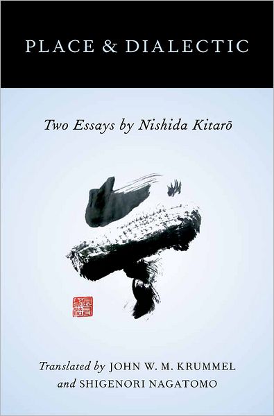 Cover for Kitaro Nishida · Place and Dialectic: Two Essays by Nishida Kitaro - AAR Religions in Translation (Hardcover Book) (2012)