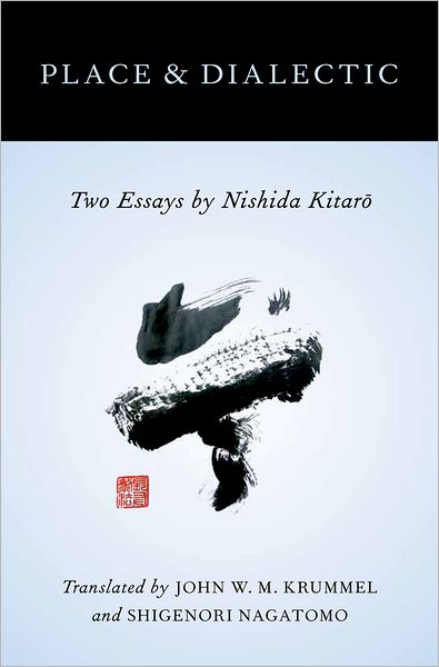 Place and Dialectic: Two Essays by Nishida Kitaro - AAR Religions in Translation - Kitaro Nishida - Books - Oxford University Press Inc - 9780199841172 - January 26, 2012