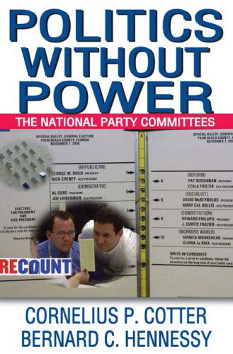 Cover for Bernard C. Hennessy · Politics without Power: The National Party Committees (Paperback Book) (2009)