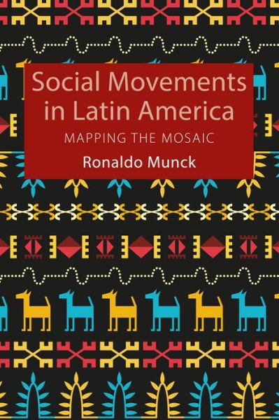 Cover for Ronaldo Munck · Social Movements in Latin America Mapping the Mosaic (Book) (2020)