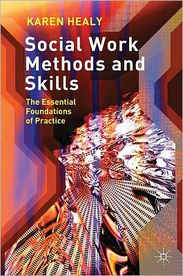 Cover for Karen Healy · Social Work Methods and Skills (Paperback Book) [1st ed. 2011 edition] (2011)