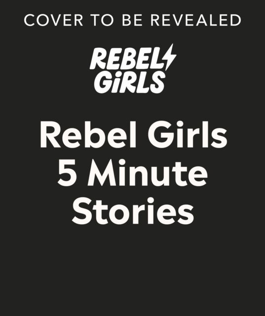 Cover for Rebel Girls · Rebel Girls 5-Minute Stories (Hardcover Book) (2025)