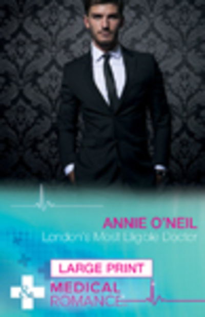 Cover for Annie O'Neil · London's Most Eligible Doctor (Hardcover Book) [Large type / large print edition] (2016)