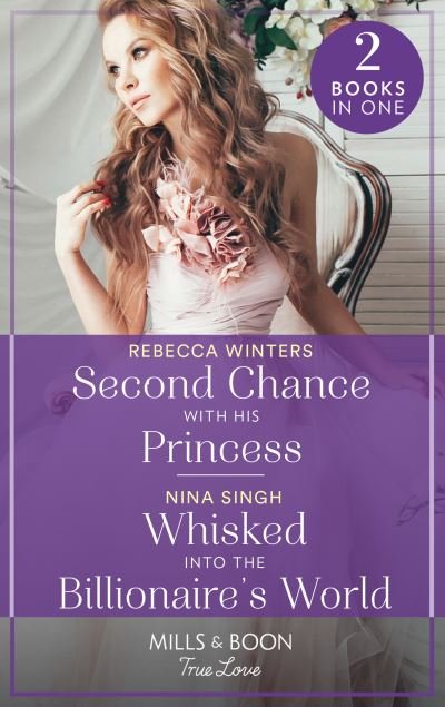 Cover for Rebecca Winters · Second Chance With His Princess / Whisked Into The Billionaire's World: Second Chance with His Princess (the Baldasseri Royals) / Whisked into the Billionaire's World (Paperback Book) (2022)