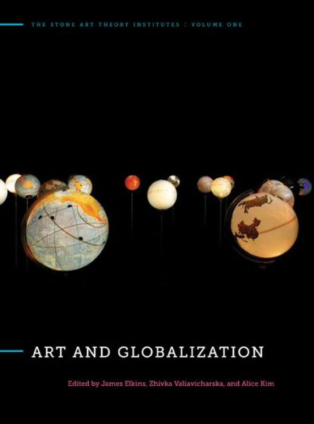 Cover for James Elkins · Art and Globalization - The Stone Art Theory Institutes (Paperback Book) [Annotated edition] (2011)