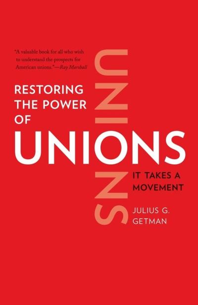 Cover for Julius G. Getman · Restoring the Power of Unions: It Takes a Movement (Paperback Book) (2012)