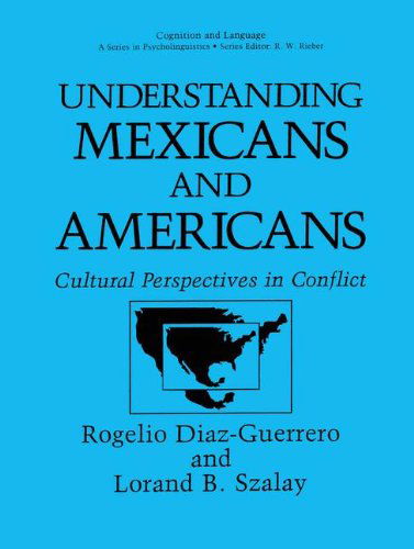 Cover for Rogelio Diaz-Guerrero · Understanding Mexicans and Americans: Cultural Perspectives in Conflict - Cognition and Language: A Series in Psycholinguistics (Pocketbok) [1991 edition] (1991)