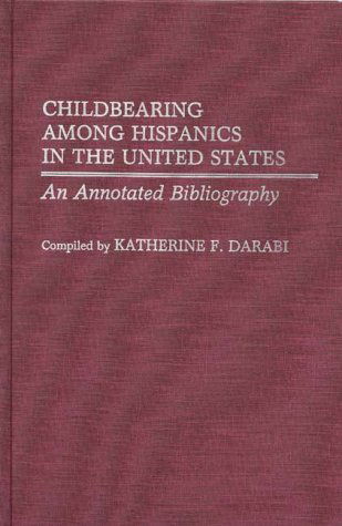 Cover for Katherin Fennelly · Childbearing Among Hispanics in the United States: An Annotated Bibliography - Bibliographies and Indexes in Women's Studies (Hardcover Book) [Annotated edition] (1987)