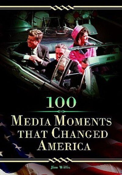 Cover for Jim Willis · 100 Media Moments That Changed America (Hardcover Book) (2009)