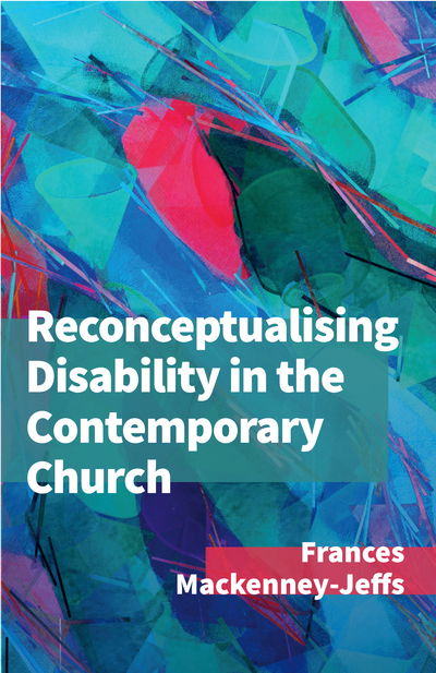 Cover for Frances MacKenney-Jeffs · Reconceptualising Disability for the Contemporary Church (Paperback Book) (2021)