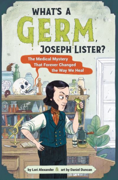 Cover for Lori Alexander · What's a Germ, Joseph Lister? (Book) (2023)