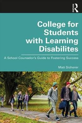 Cover for Mati Sicherer · College for Students with Learning Disabilities: A School Counselor’s Guide to Fostering Success (Paperback Book) (2019)